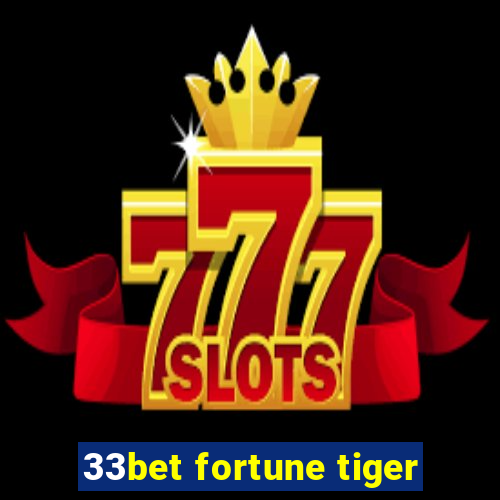 33bet fortune tiger